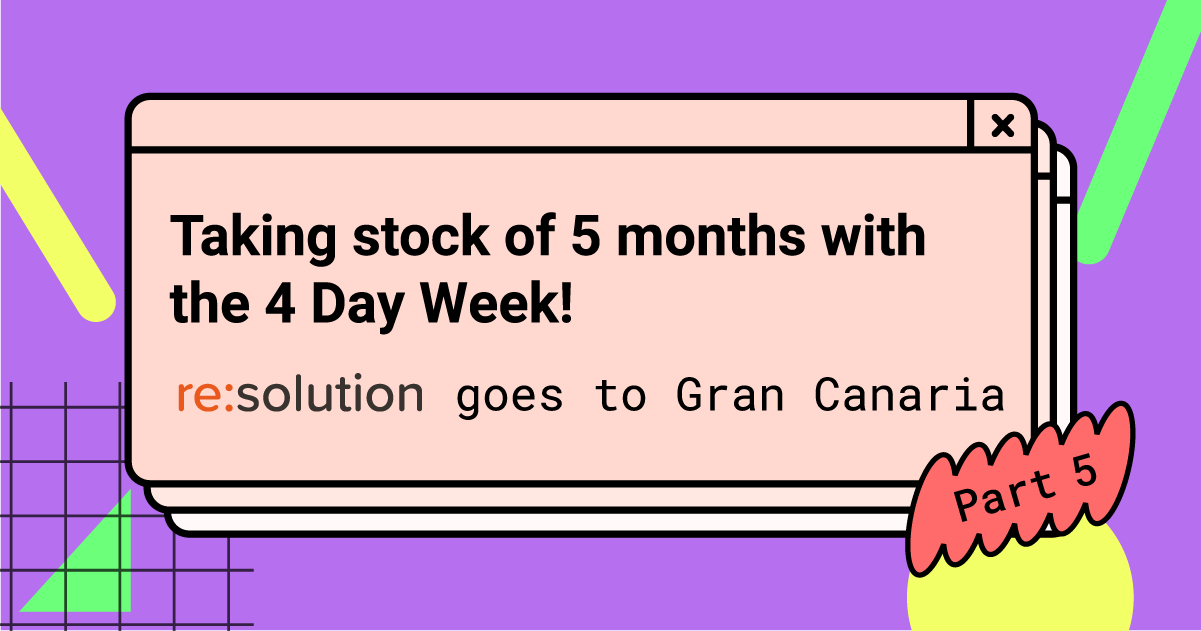 Taking stock of 5 months with the 4 Day Week