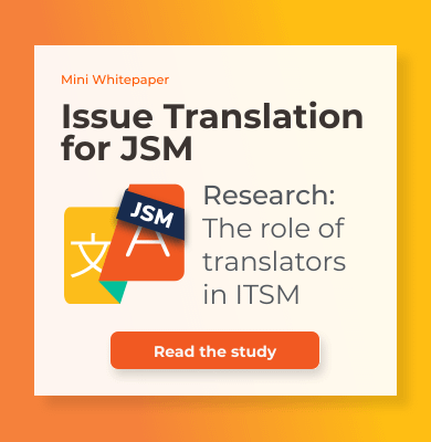 Issue Translation for JSM Research: The role of translators in ITSM - Read the study