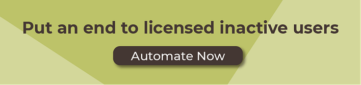 Put an end to licensed inactive users - Automate Now!