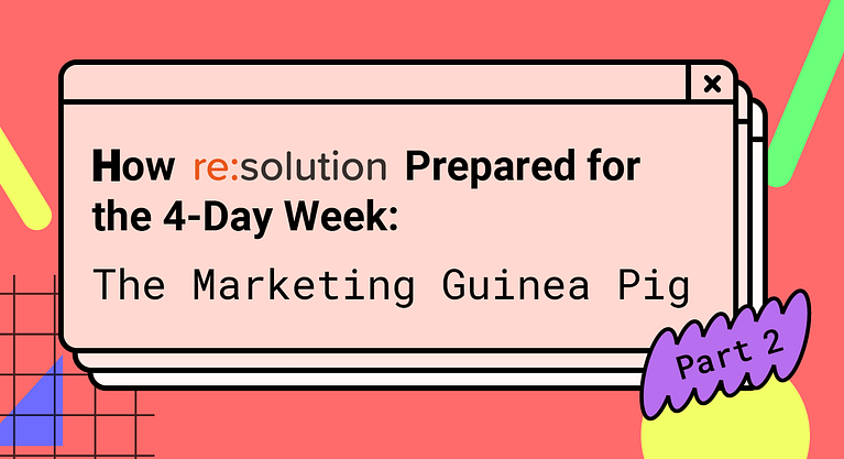 How resolution Prepared for the 4-Day Week: The Marketing Guinea Pig