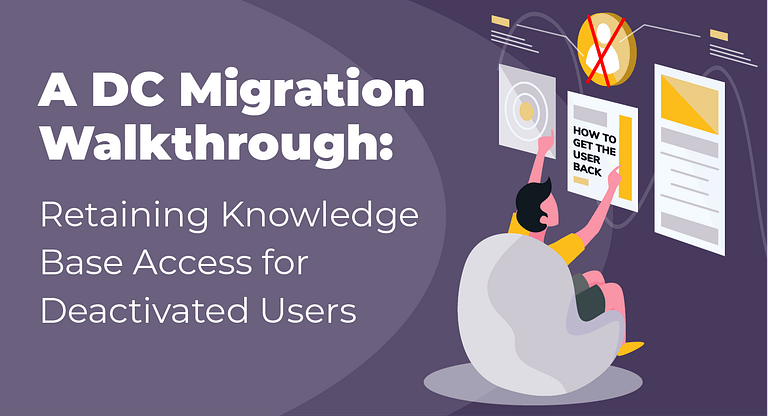 A DC Migration Walkthrough: Retaining Knowledge Base Access for Deactivated Users