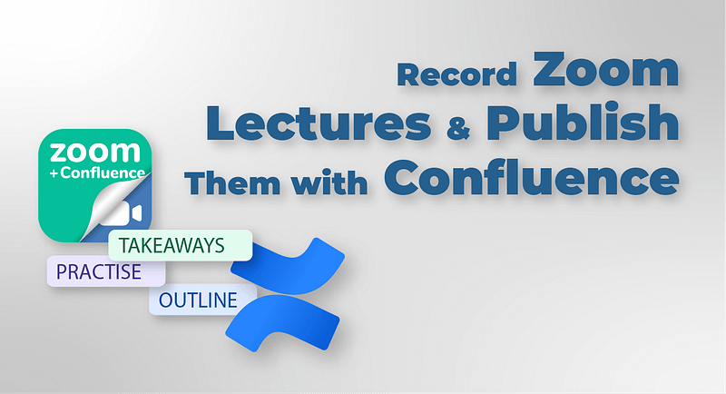 How To Record Zoom Lectures & Publish Them with Confluence