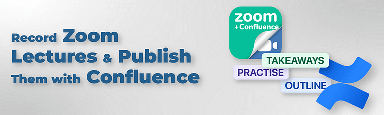 How To Record Zoom Lectures & Publish Them with Confluence