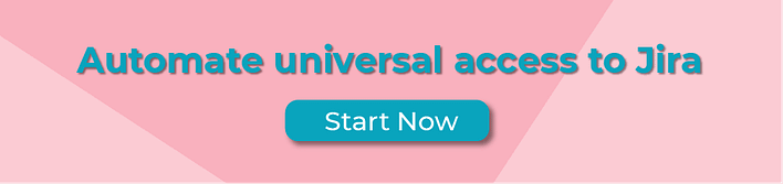 Automate universal access to Jira - Start Now