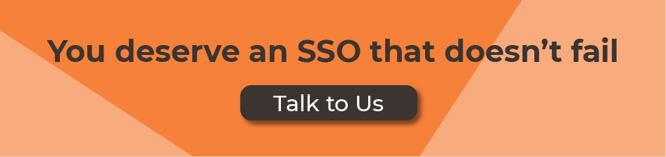 You deserve an SSO that doesn’t fail - Talk to us!